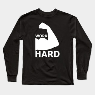 Work Hard - Best Fitness Gifts - Funny Gym Long Sleeve T-Shirt